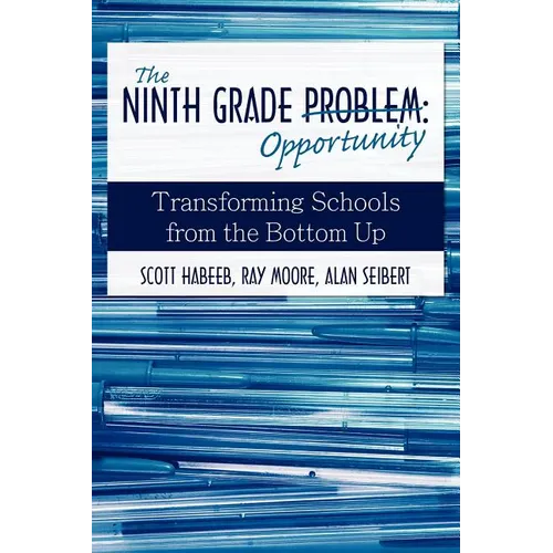 The Ninth Grade Opportunity: Transforming Schools from the Bottom Up - Paperback