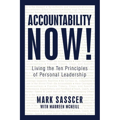 Accountability Now!: Living the Ten Principles of Personal Leadership - Paperback