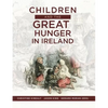 Children and the Great Hunger in Ireland - Paperback