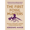 The First Fossil Hunters: Dinosaurs, Mammoths, and Myth in Greek and Roman Times - Paperback