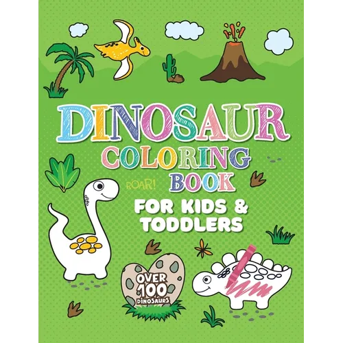 Dinosaur Coloring Book: Giant Dino Coloring Book for Kids Ages 2-4 & Toddlers. A Dinosaur Activity Book Adventure for Boys & Girls. Over 100 Cute, Uni - Paperback