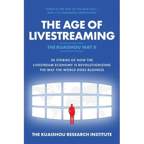 The Age of Livestreaming: 30 Stories of How the Livestream Economy Is Revolutionizing the Way the World Does Business - Hardcover