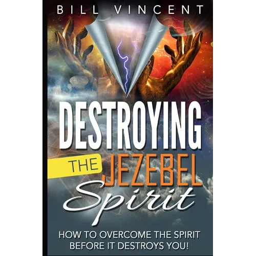 Destroying the Jezebel Spirit: How to Overcome the Spirit Before It Destroys You! (Large Print Edition) - Paperback