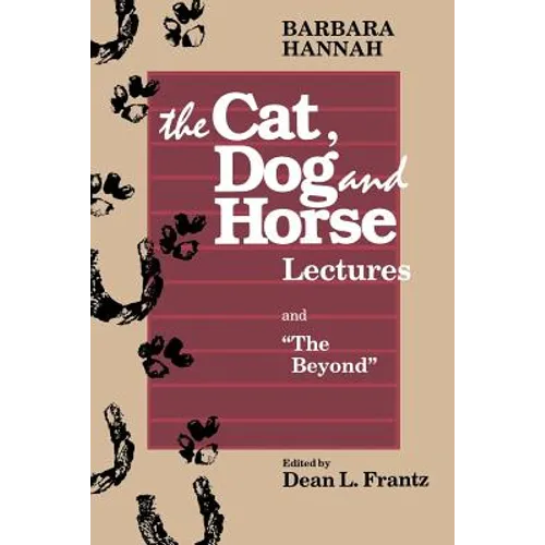 The Cat, Dog and Horse Lectures, and "The Beyond": Toward the Development of Human Conscious - Paperback