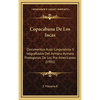 Copacabana De Los Incas: Documentos Auto-Linguisticos E Isografiados Del Aymaru-Aymara Protogonos De Los Pre-Americanos (1901) - Hardcover