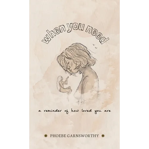 When You Need a Reminder of How Loved You Are: a nurturing book to motivate and inspire - Hardcover
