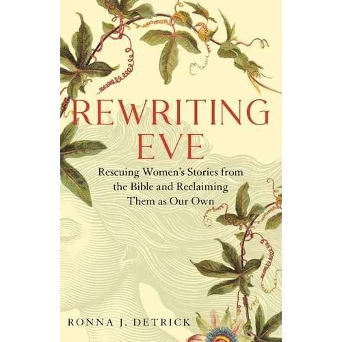 Rewriting Eve: Rescuing Women's Stories from the Bible and Reclaiming Them as Our Own - Paperback