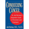 Conquering Cancer: Dr. Joel Berman's Integrative Guide to Prevention and Treatment - Paperback