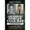 Lee Harvey Oswald's Cold War: Why the Kennedy Assassination should be Reinvestigated - Volumes One & Two - Paperback