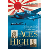 Aces High: The Heroic Saga of the Two Top-Scoring American Aces of World War II - Paperback