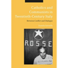 Catholics and Communists in Twentieth-Century Italy: Between Conflict and Dialogue - Paperback