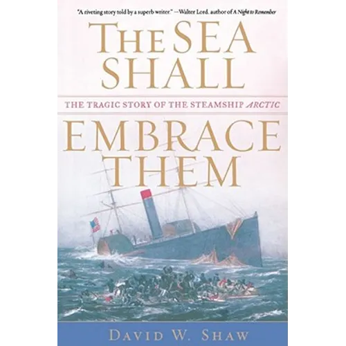The Sea Shall Embrace Them: The Tragic Story of the Steamship Arctic - Paperback