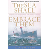 The Sea Shall Embrace Them: The Tragic Story of the Steamship Arctic - Paperback