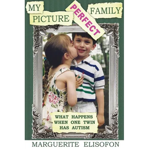 My Picture Perfect Family: What Happens When One Twin Has Autism - Paperback