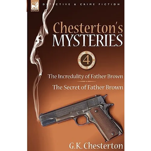 Chesterton's Mysteries: 4-The Incredulity of Father Brown & the Secret of Father Brown - Paperback