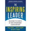 The Inspiring Leader: Unlocking the Secrets of How Extraordinary Leaders Motivate - Hardcover