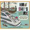 Lonely Planet Kids How Ships Work: Brilliant Facts & Lift the Flaps Amazing Illustrations Explore Cruise Liners & Beautiful Sailboats See How They've - Hardcover