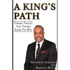 A King's Path: Turning Tragedy Into Triumph Along the Way - Paperback