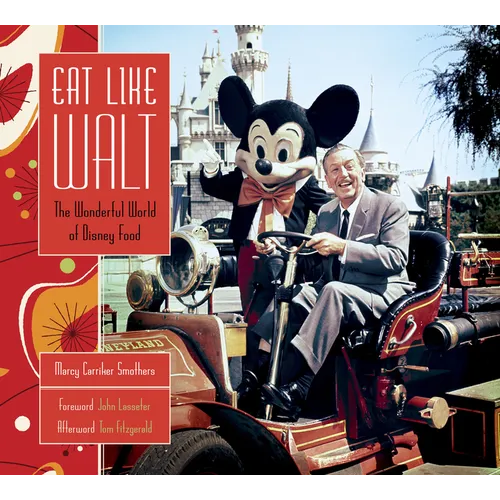 Eat Like Walt: The Wonderful World of Disney Food - Hardcover