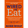 Wired to Eat: Turn Off Cravings, Rewire Your Appetite for Weight Loss, and Determine the Foods That Work for You - Paperback