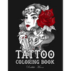 Tattoo Coloring Book: An Adult Coloring Book with Awesome, Sexy, and Relaxing Tattoo Designs for Men and Women - Paperback