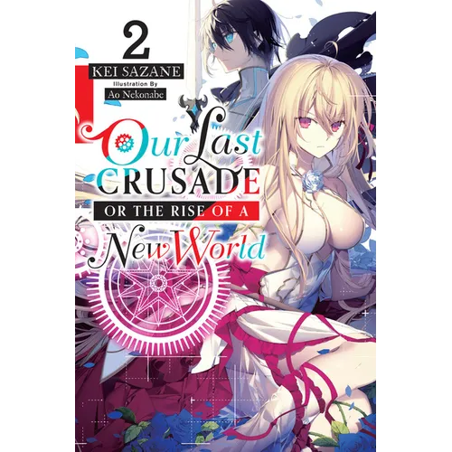 Our Last Crusade or the Rise of a New World, Vol. 2 (Light Novel): Volume 2 - Paperback