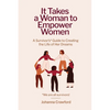 It Takes a Woman to Empower Women: A Survivor's Guide to Creating the Life of Her Dreams - Paperback