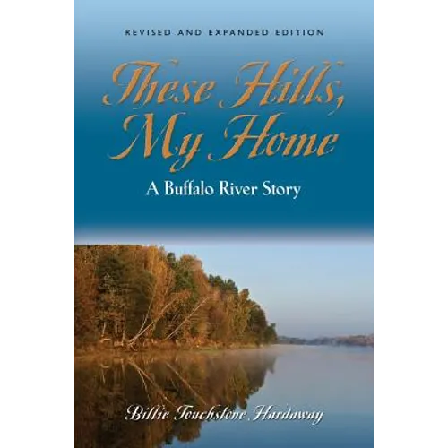 These Hills, My Home: A Buffalo River Story - Paperback