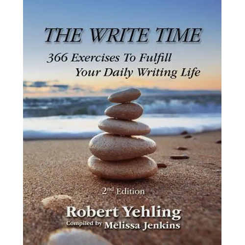 The Write Time: 366 Exercises to Fulfill Your Daily Writing Life; 2nd Edition - Paperback