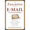 The Executive Guide to E-mail Correspondence: Including Dozens of Model Letters for Every Situation - Paperback