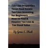 Tax Lien Properties Texas Real Estate Tax Lien Investing for Beginners: How to Find & Finance Tax Lien & Tax Deed Sales - Paperback