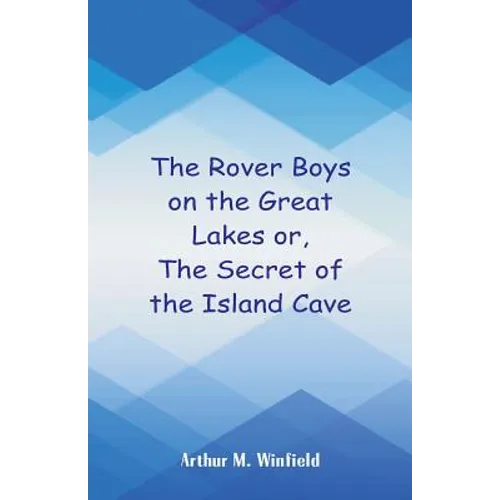 The Rover Boys on the Great Lakes: The Secret of the Island Cave - Paperback
