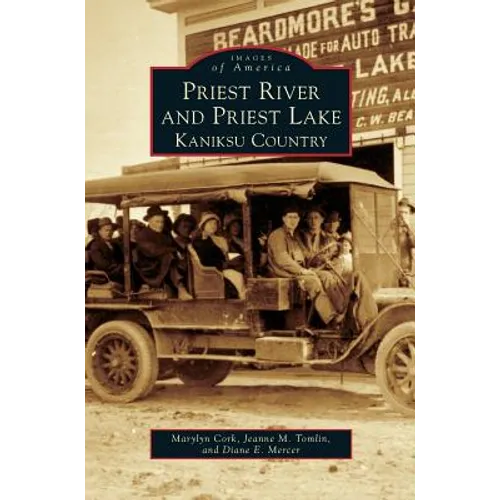 Priest River and Priest Lake: Kaniksu Country - Hardcover