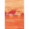 Worlds Within: National Narratives and Global Connections in Postcolonial Writing - Hardcover