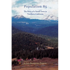Population 85: The Story of a Small town in Northern California - Paperback