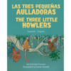 The Three Little Howlers (Spanish-English): Las tres pequeñas aulladoras - Paperback