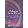 Enjoying Equal House, Why One of the Oldest Astrological House Systems is so Easy to Use - Paperback