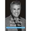 Tell Me, Teach Me, Heal Me: How to Get Healthy Before You Die Trying - Paperback