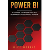 Power BI: A Complete Step-by-Step Guide for Beginners in Understanding Power BI - Paperback