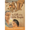 The Gift of the Little People: A Six Seasons of the Asiniskaw Ithiniwak Story - Hardcover