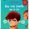 Soy más fuerte que la ira: Libro ilustrado acerca del manejo de la ira y cómo lidiar con las emociones de los niños (El mundo de las emociones y senti - Hardcover