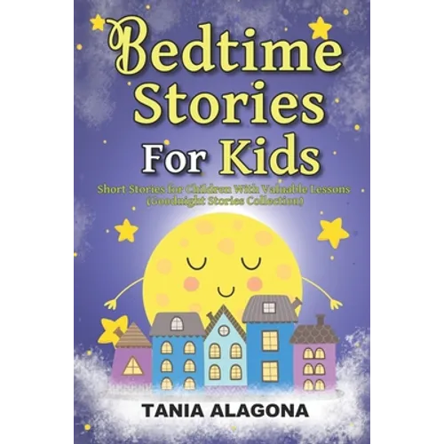 Bedtime Stories for Kids: Short Stories for Children With Valuable Lessons (Goodnight Stories Collection) - Paperback