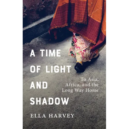 A Time of Light and Shadow: To Asia, Africa, and the Long Way Home - Paperback