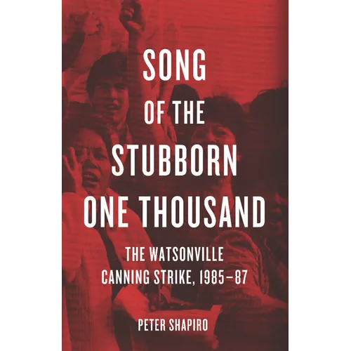 Song of the Stubborn One Thousand: The Watsonville Canning Strike, 1985-87 - Paperback