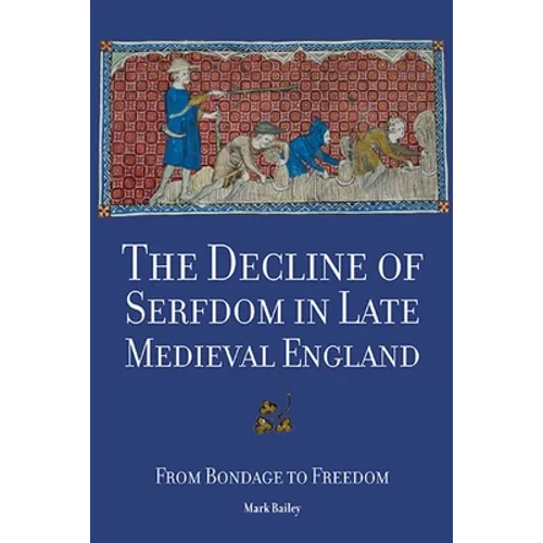 The Decline of Serfdom in Late Medieval England: From Bondage to Freedom - Paperback