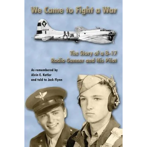 WE Came to Fight a War: The Story of a B-17 Radio Gunner and his Pilot - Paperback