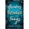 Showers Flowers and Fangs - Paperback