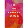 Love and the Politics of Intimacy: Bodies, Boundaries, Liberation - Paperback