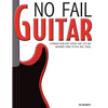No Fail Guitar: a proven four step system that lets any beginner learn to play real songs. - Paperback