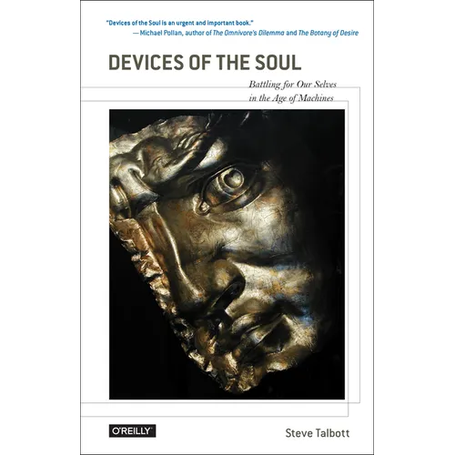 Devices of the Soul: Battling for Our Selves in an Age of Machines - Paperback